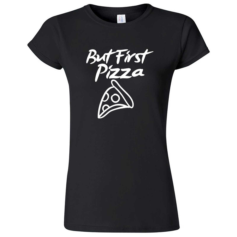  "But First Pizza" women's t-shirt Black