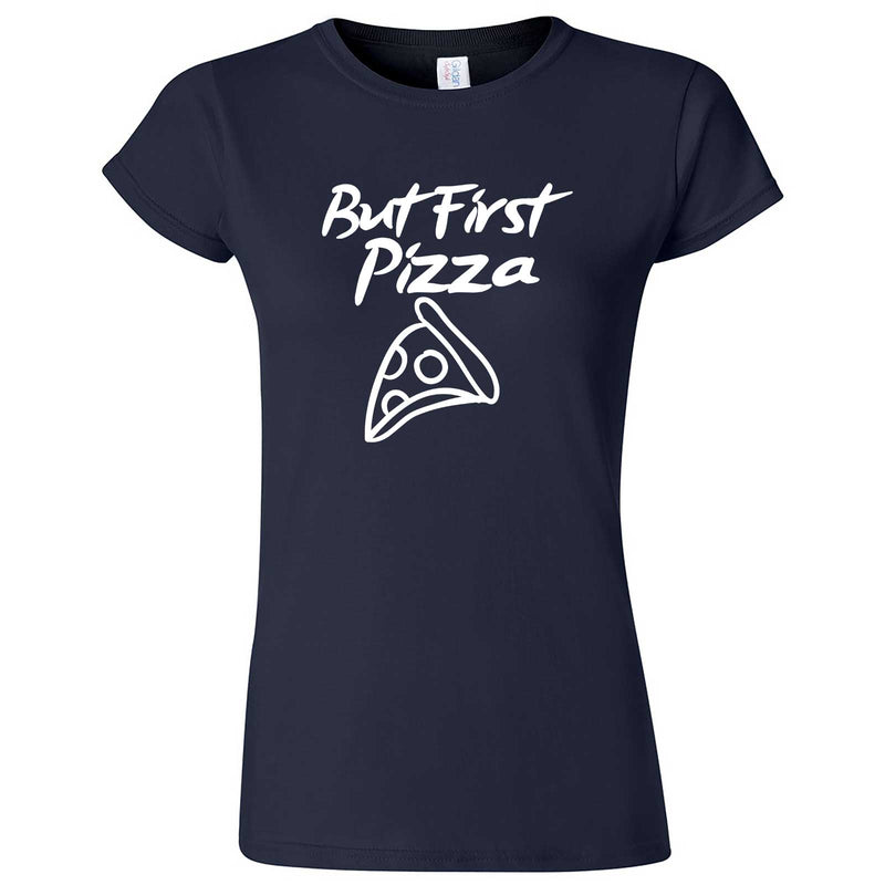  "But First Pizza" women's t-shirt Navy Blue