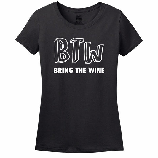 Btw - Bring The Wine - Women's T-Shirt