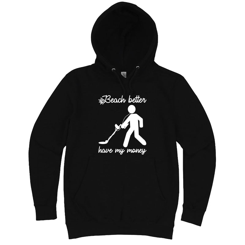 Funny "Beach Better Have My Money" hoodie 3XL Black