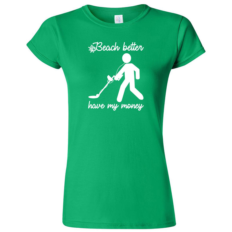 "Beach Better Have My Money" women's shirt Irish Green