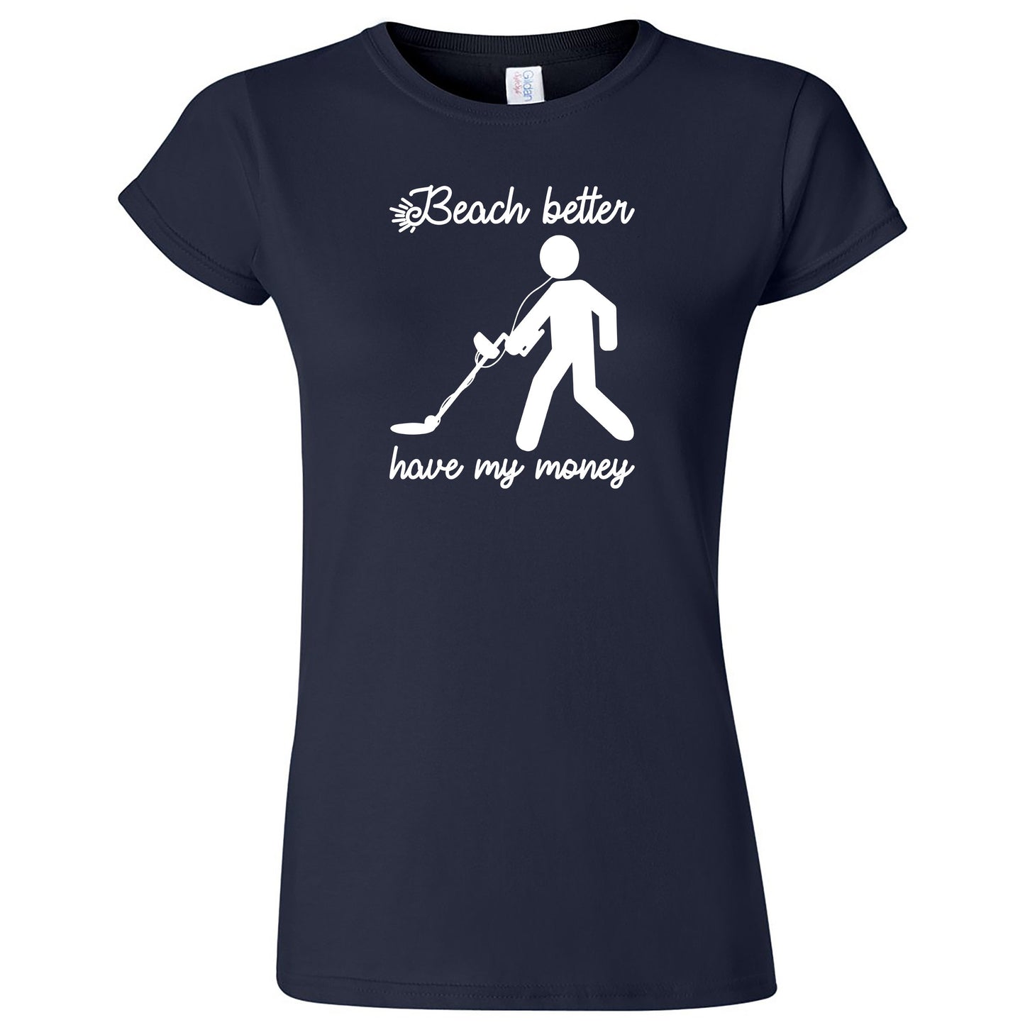 "Beach Better Have My Money" women's shirt Navy Blue