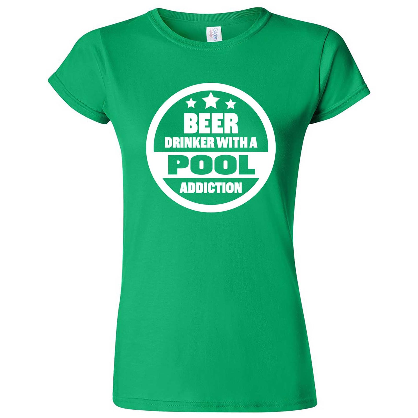  "Beer Drinker with a Pool Addiction" women's t-shirt Irish Green