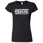  "I Hate Being Bipolar It's Awesome" women's t-shirt Black