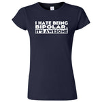  "I Hate Being Bipolar It's Awesome" women's t-shirt Navy Blue