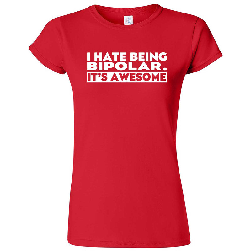  "I Hate Being Bipolar It's Awesome" women's t-shirt Red