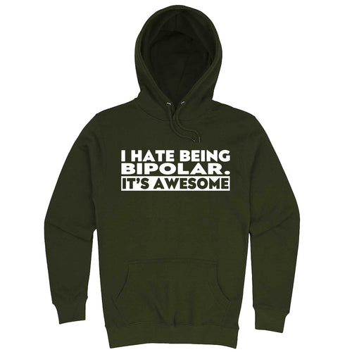  "I Hate Being Bipolar It's Awesome" hoodie, 3XL, Army Green