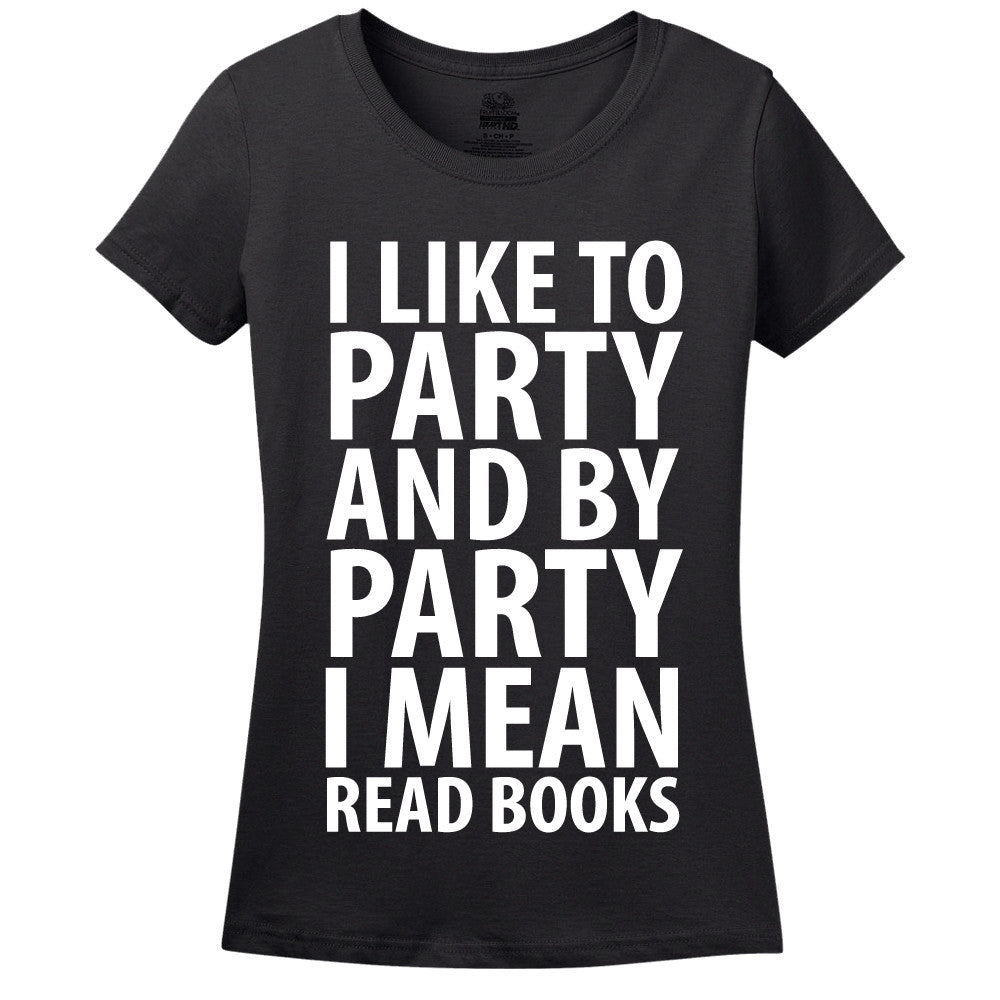 I Like To Party And By Party I Mean Read Books Women's T-Shirt - Loves To Read - Library