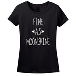 Fine As Moonshine - Women's T-Shirt