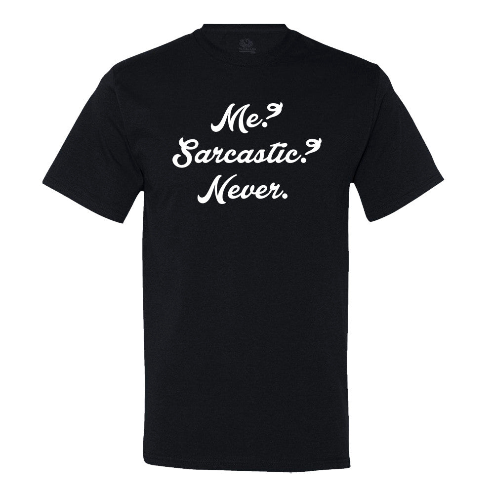 Me? Sarcastic? Never.