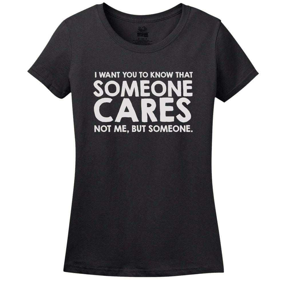 I Want You To Know Someone Cares... Not Me But Someone!