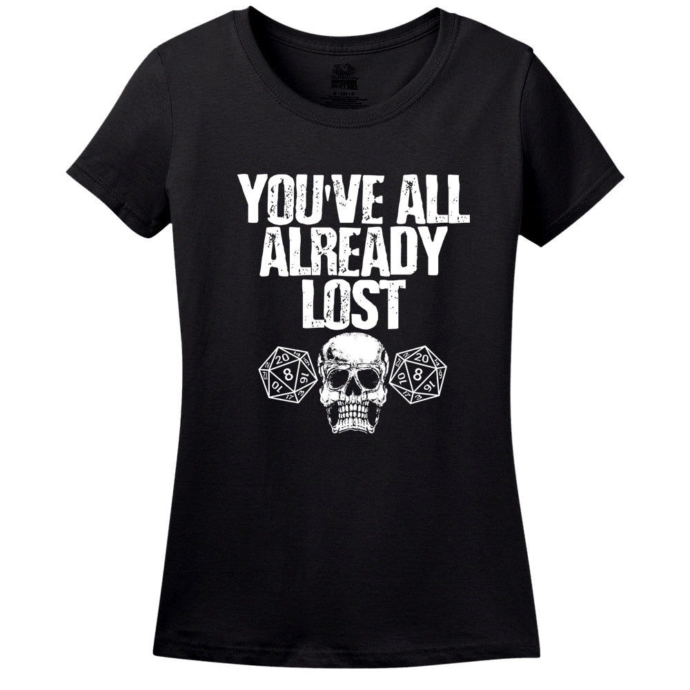 You'Ve All Already Lost Men's Or Women's Shirt