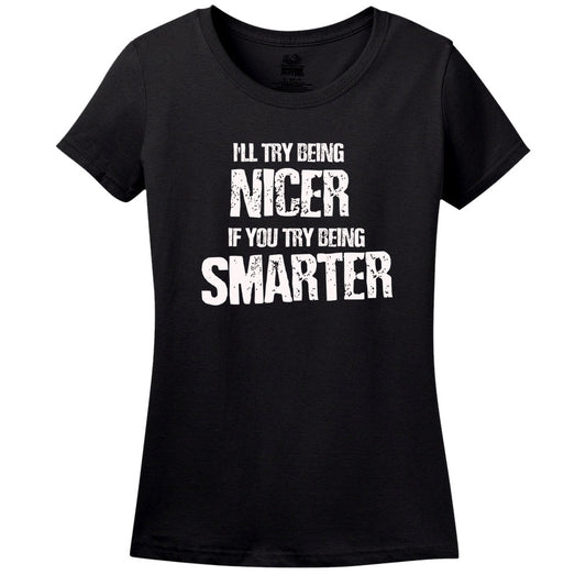 I'Ll Try Being Nicer, If You Try Being Smarter