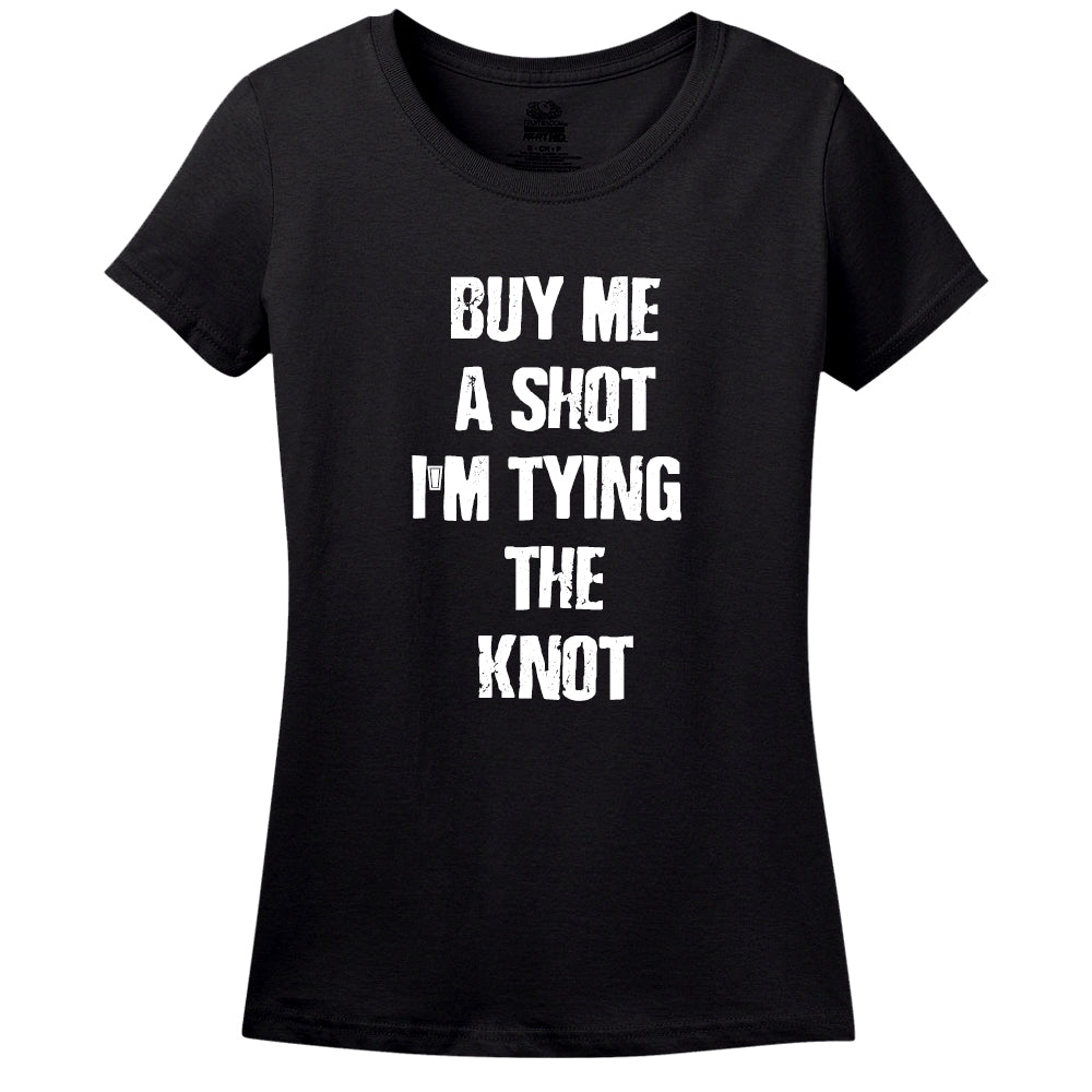 Buy Me A Shot. I'M Tying The Knot!