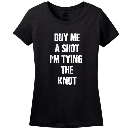 Buy Me A Shot. I'M Tying The Knot!
