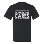 I Want You To Know Someone Cares... Not Me But Someone!