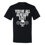 You'Ve All Already Lost Men's Or Women's Shirt