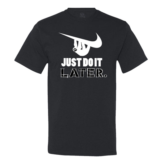 Just Do It Later Men's T-Shirt