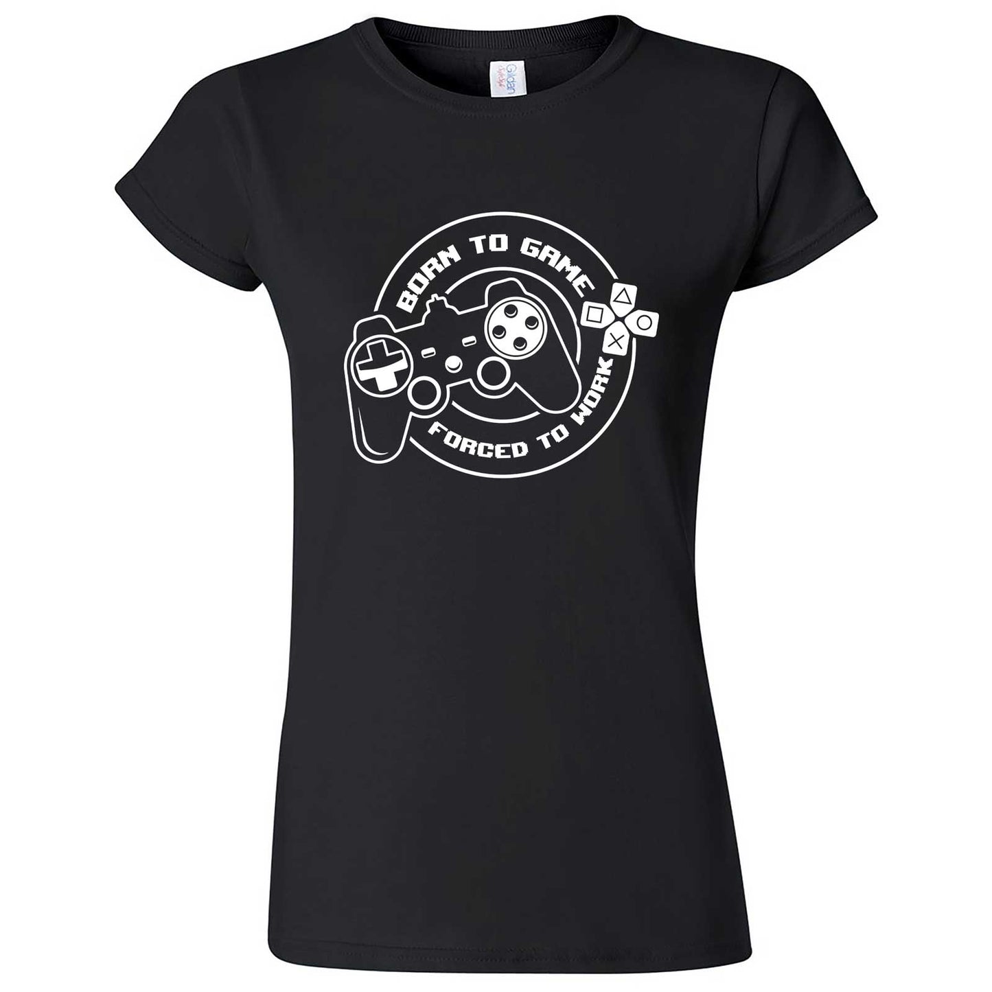  "Born to Game, Forced to Work" women's t-shirt Black