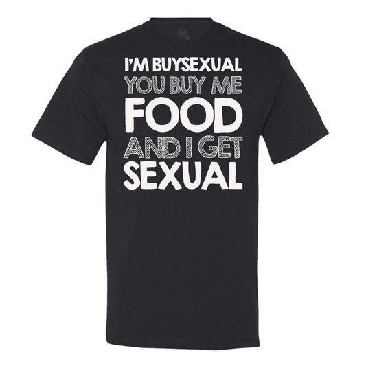 I'M Buysexual You Buy Me Food And I Get Sexual