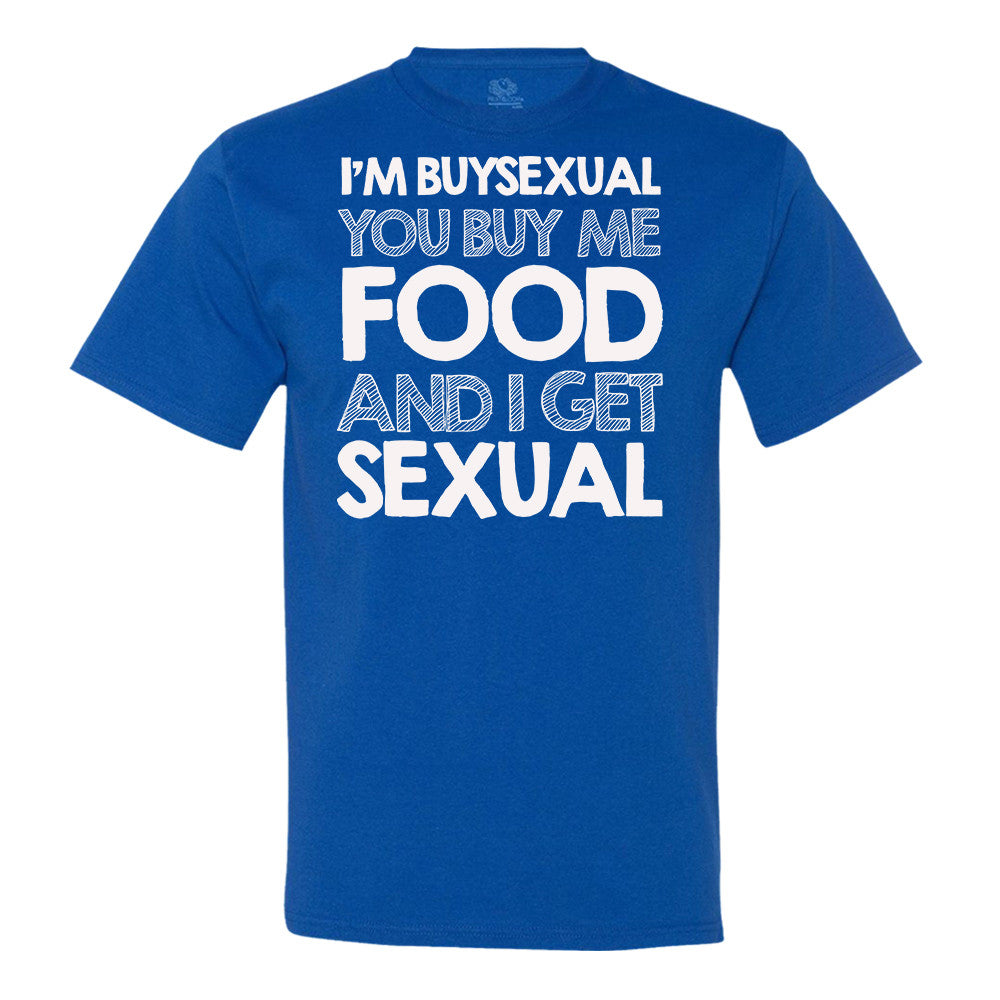 I'M Buysexual You Buy Me Food And I Get Sexual