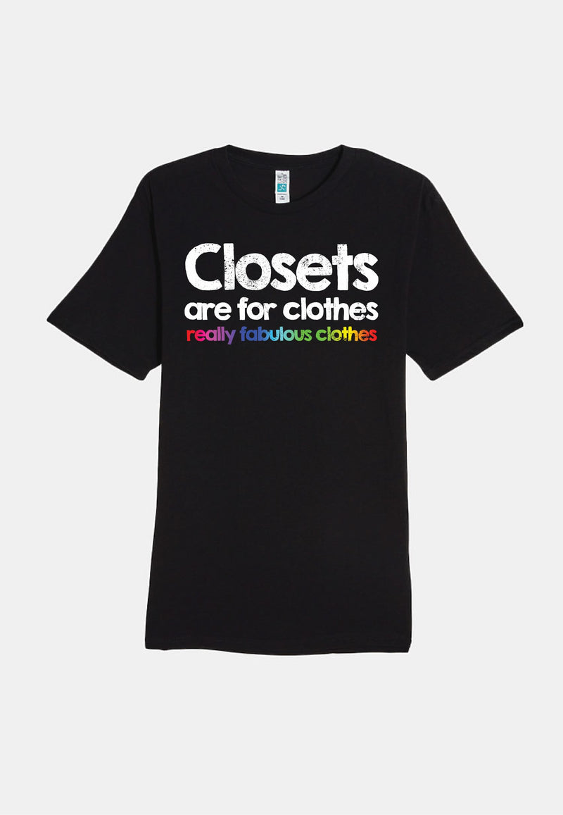 Closets Are For Clothes, Really Fabulous Clothes T-Shirt