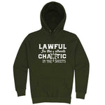  "Lawful in the Streets, Chaotic in the Sheets" hoodie, 3XL, Army Green