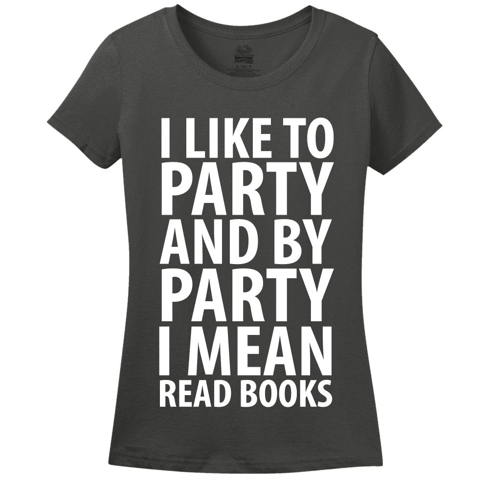 I Like To Party And By Party I Mean Read Books Women's T-Shirt - Loves To Read - Library
