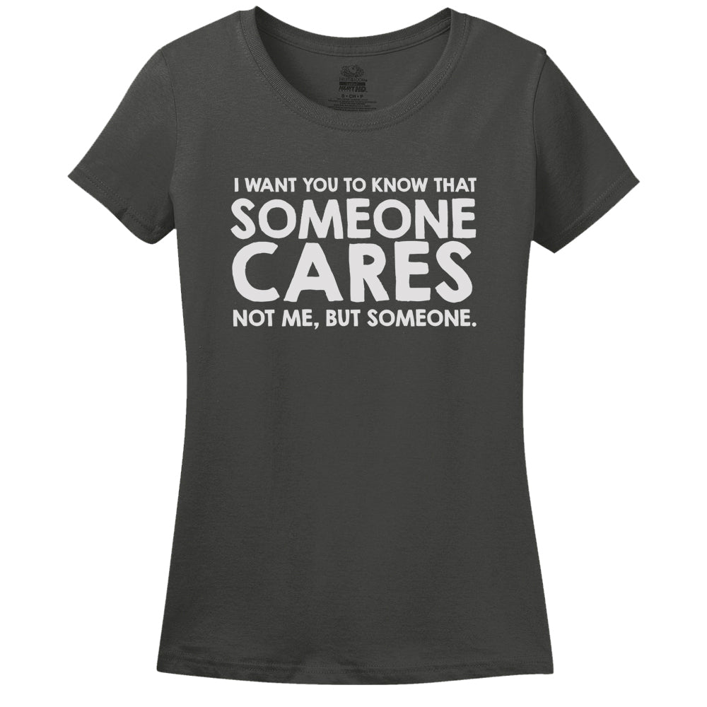 I Want You To Know Someone Cares... Not Me But Someone!