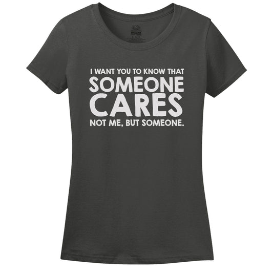 I Want You To Know Someone Cares... Not Me But Someone!