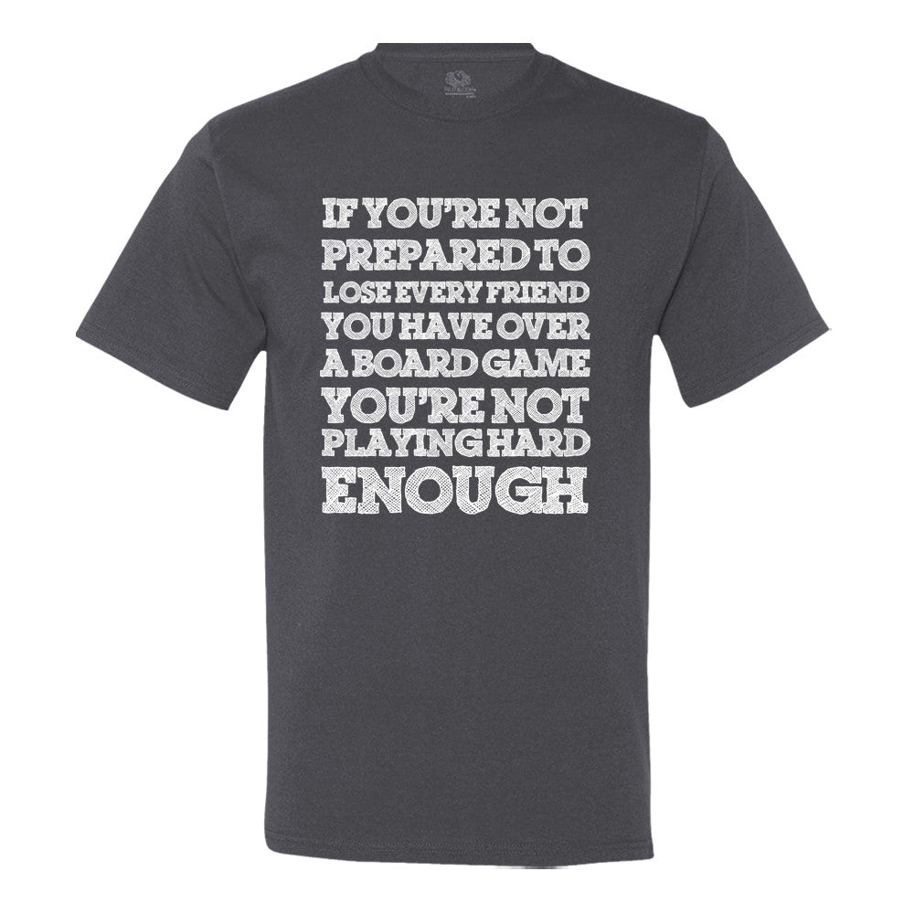 If You'Re Not Prepared To Lose Every Friend You Have Over A Board Game, You'Re Not Playing Hard Enough!