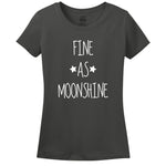 Fine As Moonshine - Women's T-Shirt