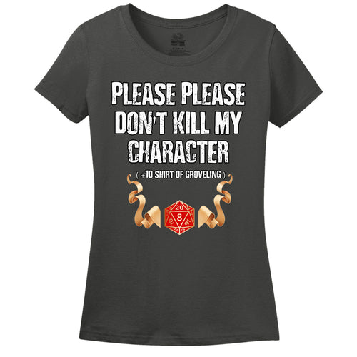 Please Don't Kill My Character! Women's Shirt