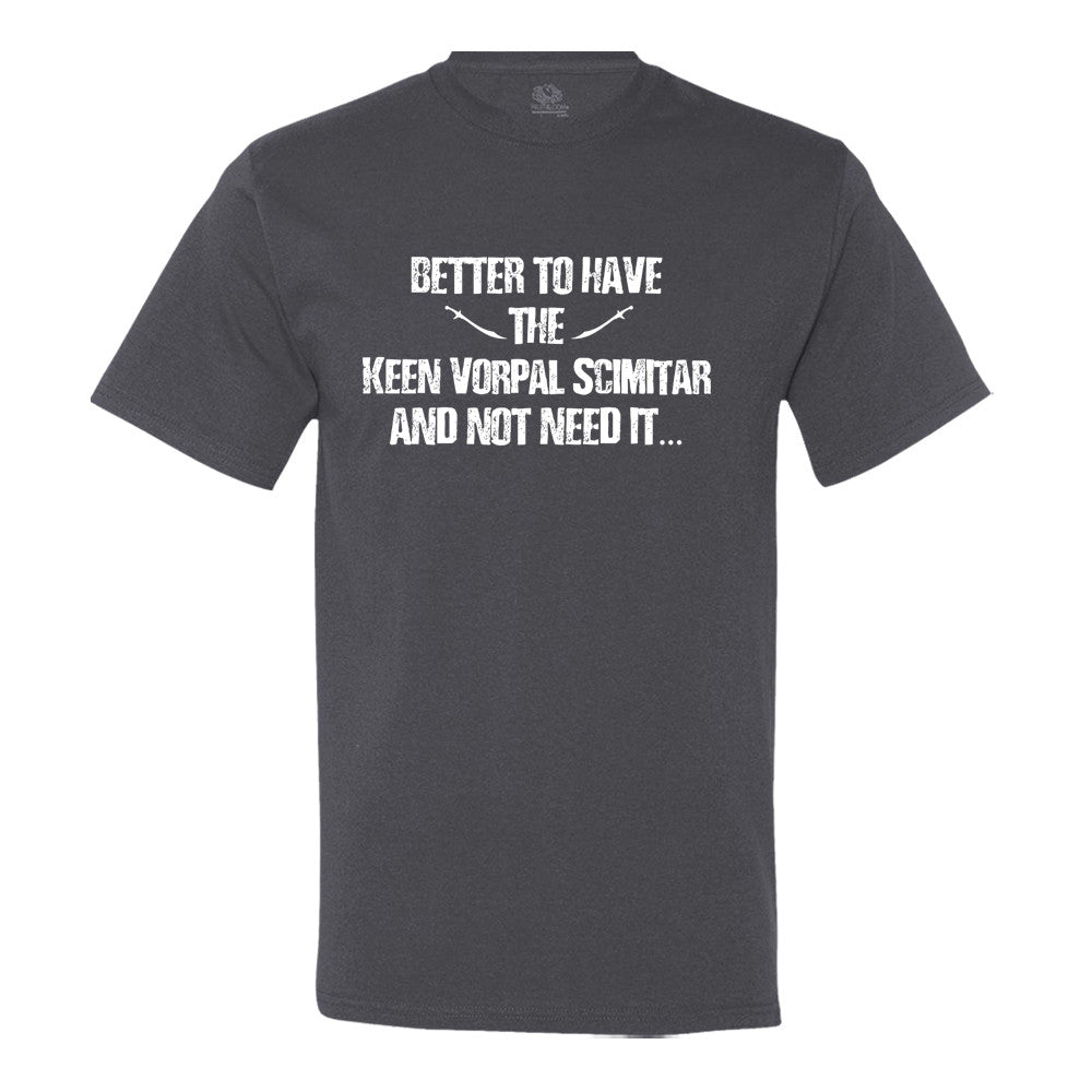 Better To Have The Keen Vorpal Scimitar And Not Need It...