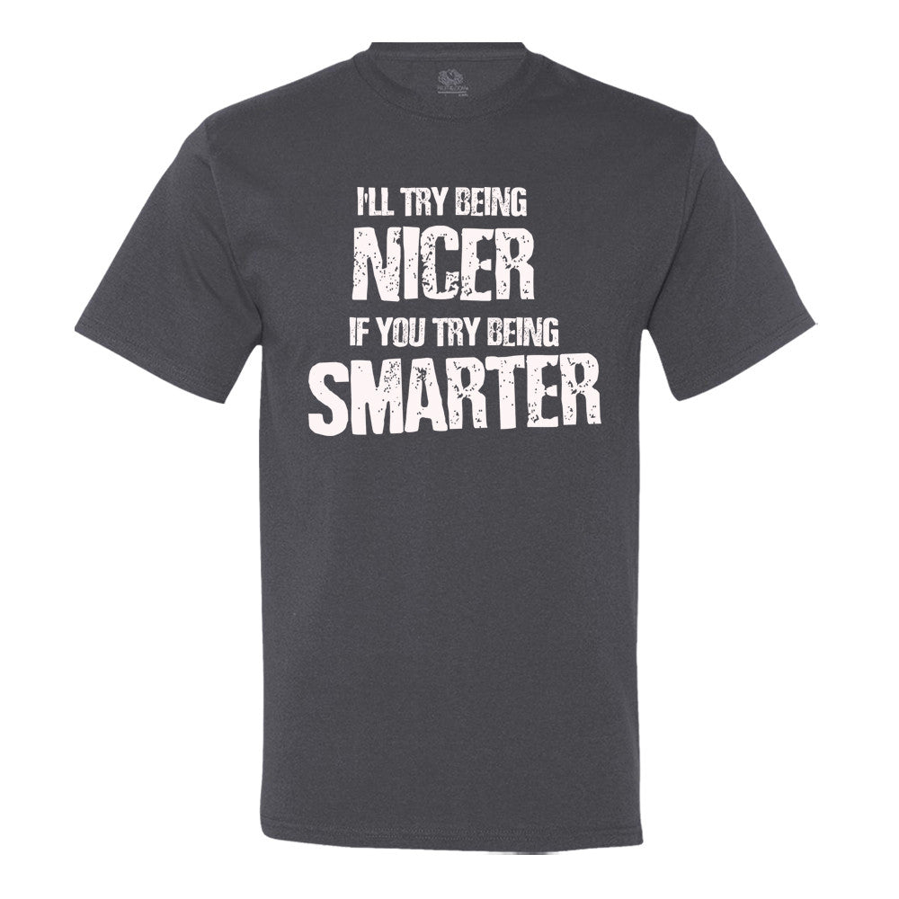 I'Ll Try Being Nicer, If You Try Being Smarter