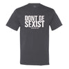 Don't Be Sexist.. Bitches Hate That
