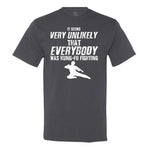 Minty Tees It Seems Very Unlikely That Everybody Was Kung Fu Fighting Men's Shirt