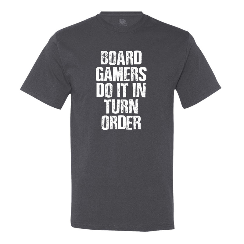 Board Gamers Do It In Turn Order T-Shirt