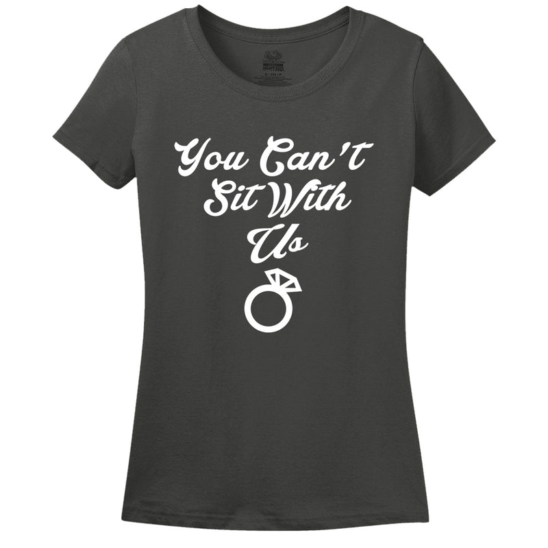You Can't Sit With Us Women's Shirt
