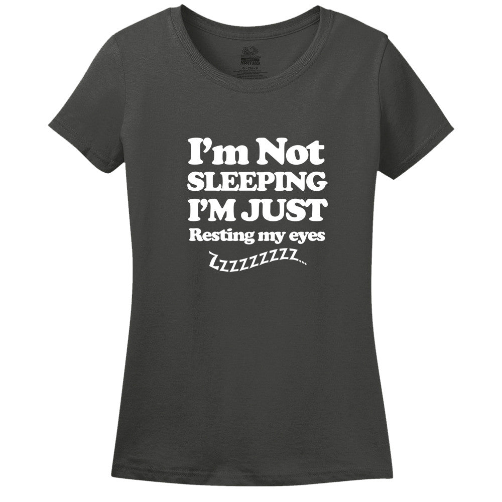 I'M Not Sleeping I'M Just Resting My Eyes