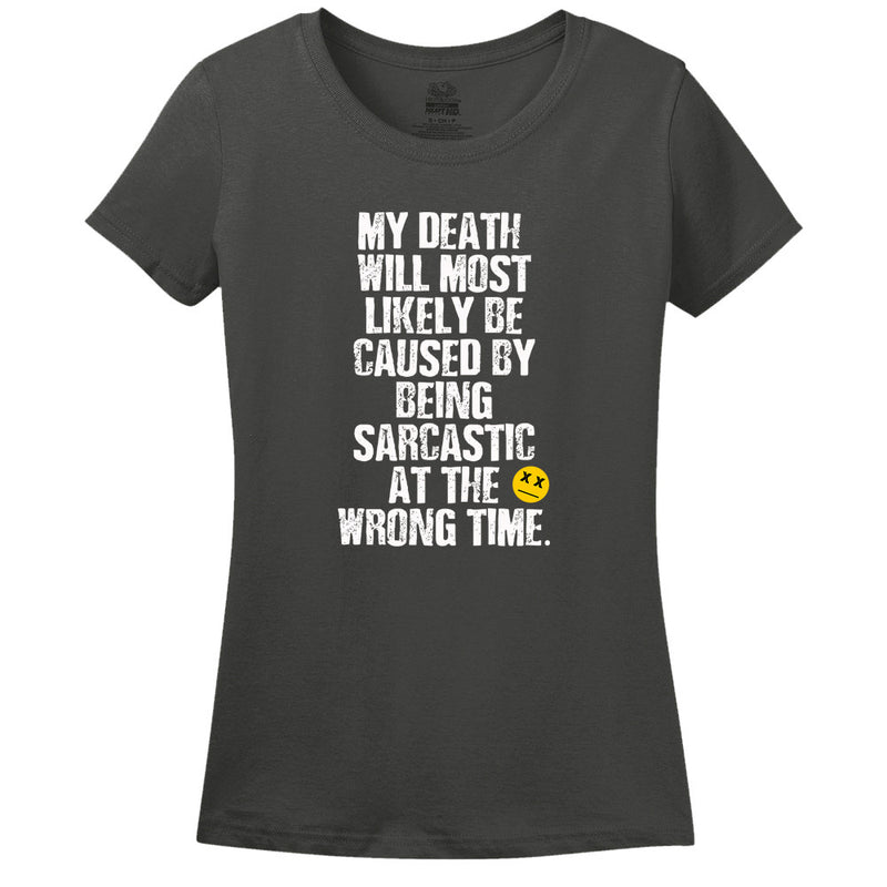 My Death Will Most Likely Be Caused By Being Sarcastic At The Wrong Time