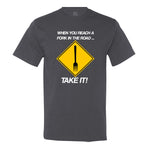 When You Reach A Fork In The Road Take It Mens Tee