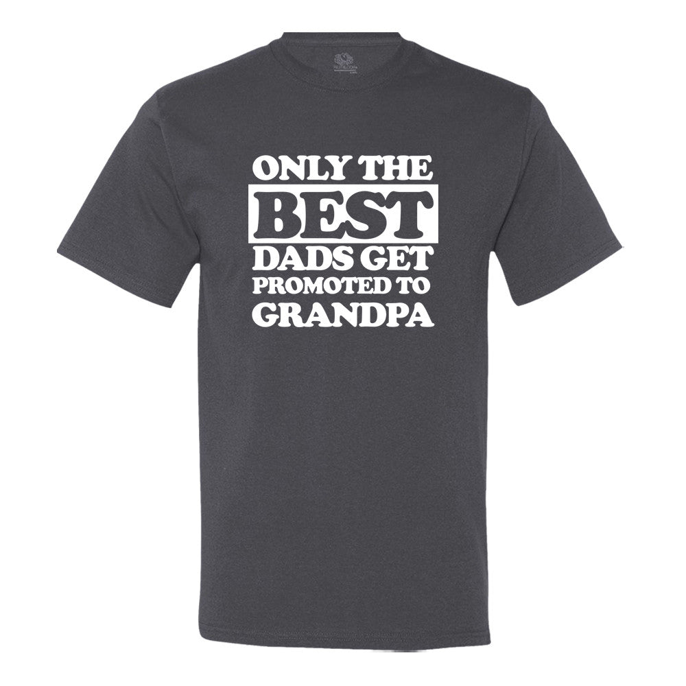 Only The Best Dad's Get Promoted To Grandpa