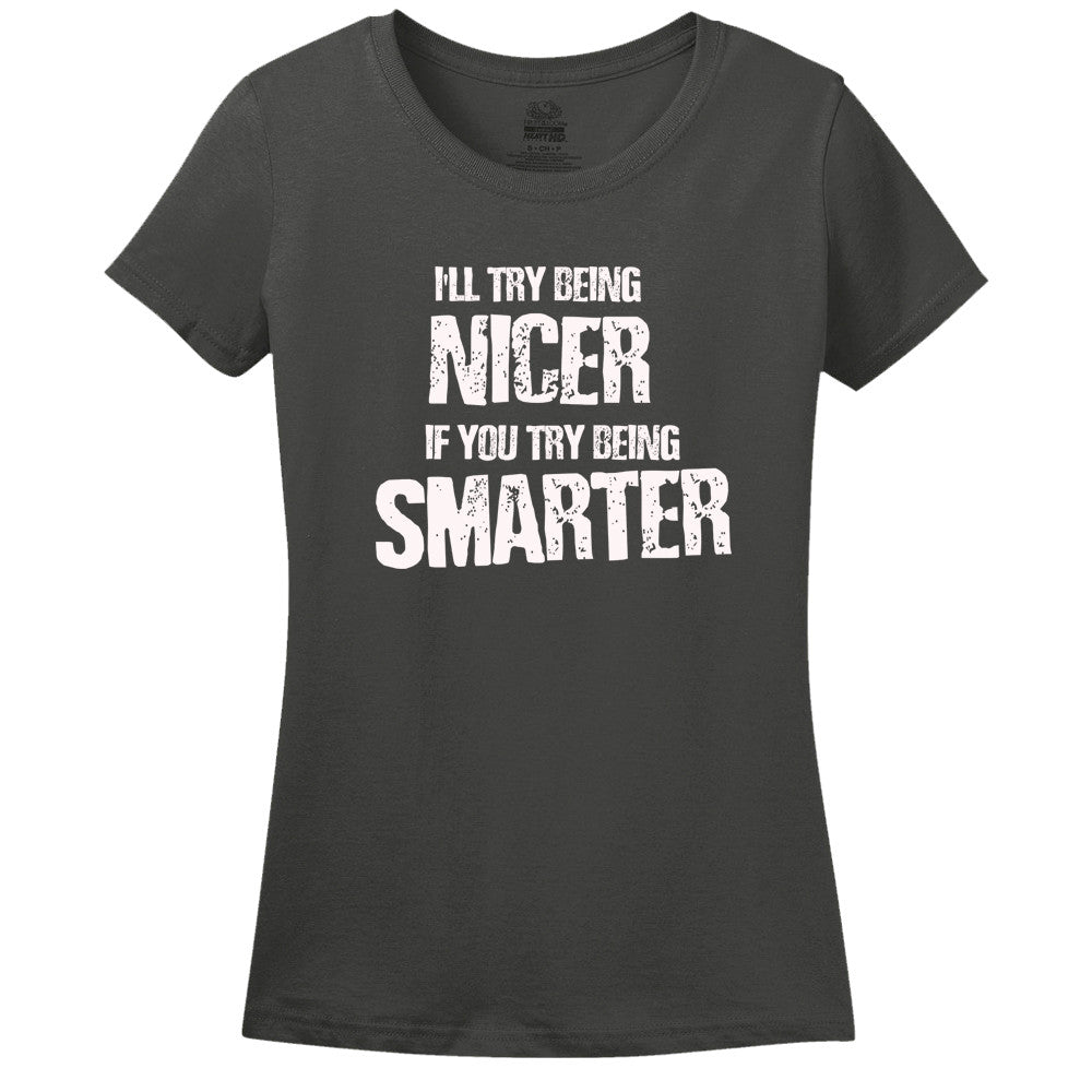I'Ll Try Being Nicer, If You Try Being Smarter