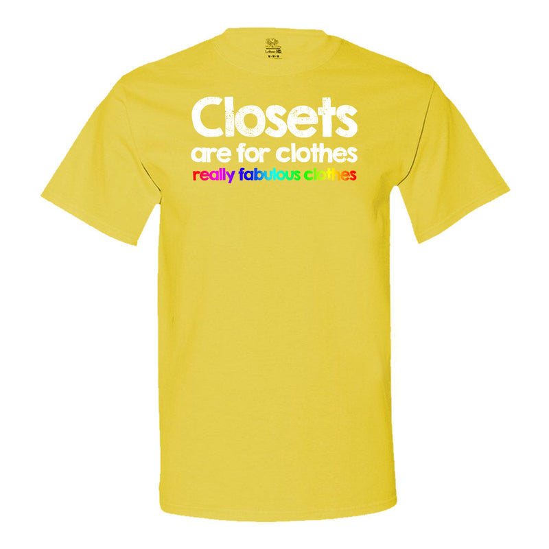 Closets Are For Clothes, Really Fabulous Clothes T-Shirt