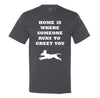 Home Is Where Someone Runs To Greet You Men's T-Shirt
