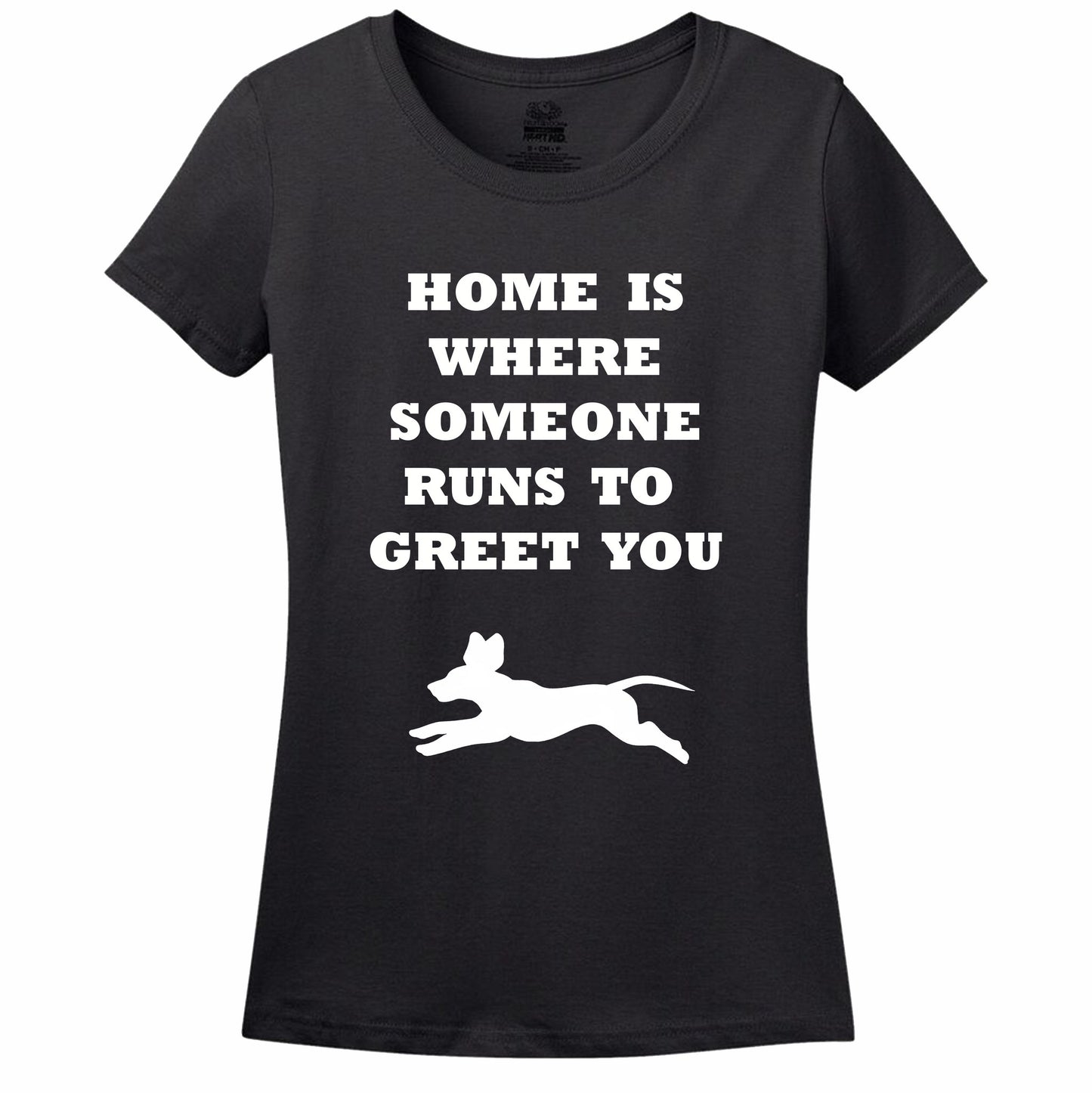 Home Is Where Someone Runs To Greet You Women's T-Shirt
