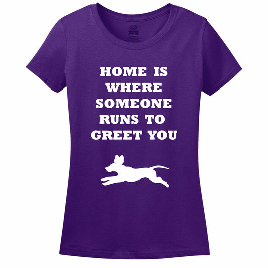 Home Is Where Someone Runs To Greet You Women's T-Shirt