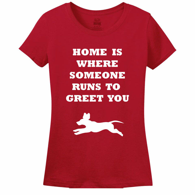 Home Is Where Someone Runs To Greet You Women's T-Shirt