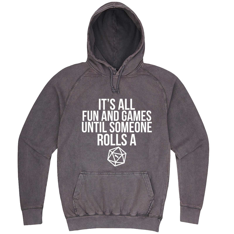  "It's All Fun and Games Until Someone Rolls a One (1)" hoodie, 3XL, Vintage Zinc